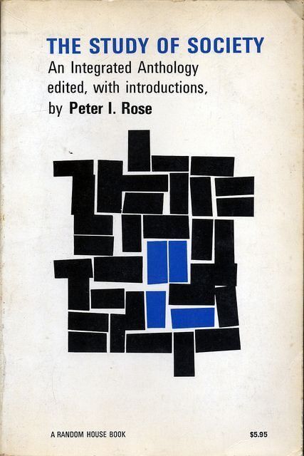 9 The Study of Society an integrated Anthology edited Oeter I Rose