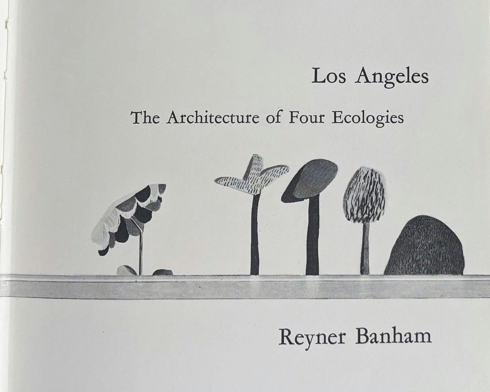 1 Los Angeles The Architecture of Four Ecologies 1971 Reyner Banham