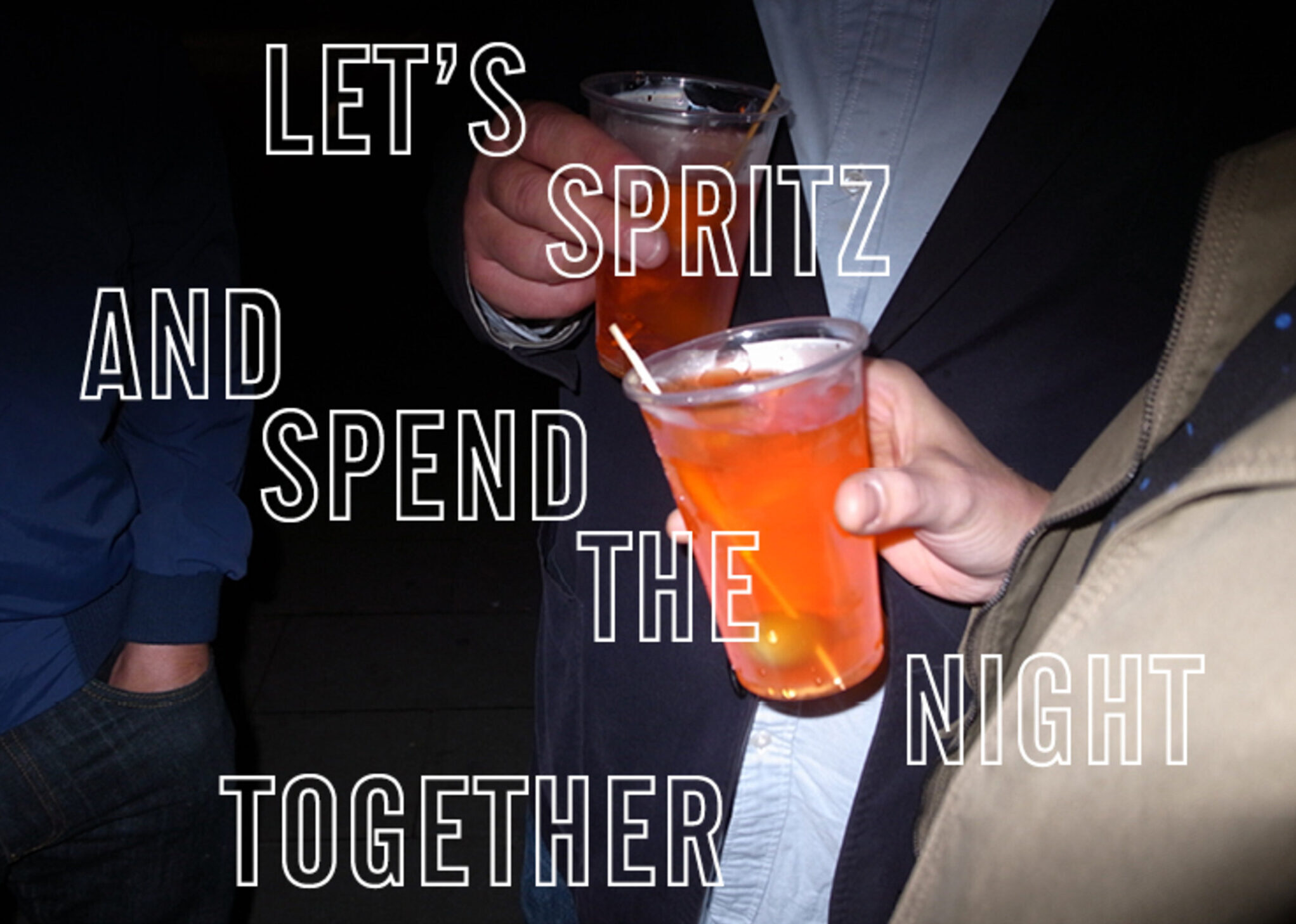 19 06 14 LETS SPRITZ AND SPEND THE NIGHT TOGETHER